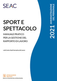 Sport e spettacolo. Manuale pratico per la gestione del rapporto di lavoro - Librerie.coop