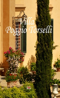 Villa Poggio Torselli. Ediz. italiana, inglese e francese - Librerie.coop