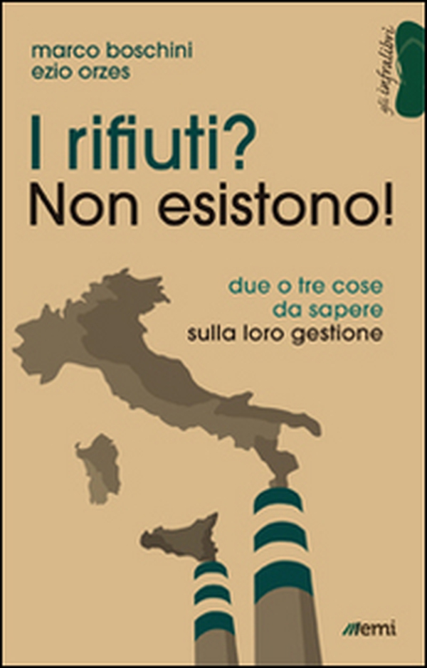 I rifiuti? Non esistono! Due o tre cose da sapere sulla loro gestione - Librerie.coop I rifiuti? Non esistono! Due o tre cose da sapere sulla loro gestione - Librerie.coop