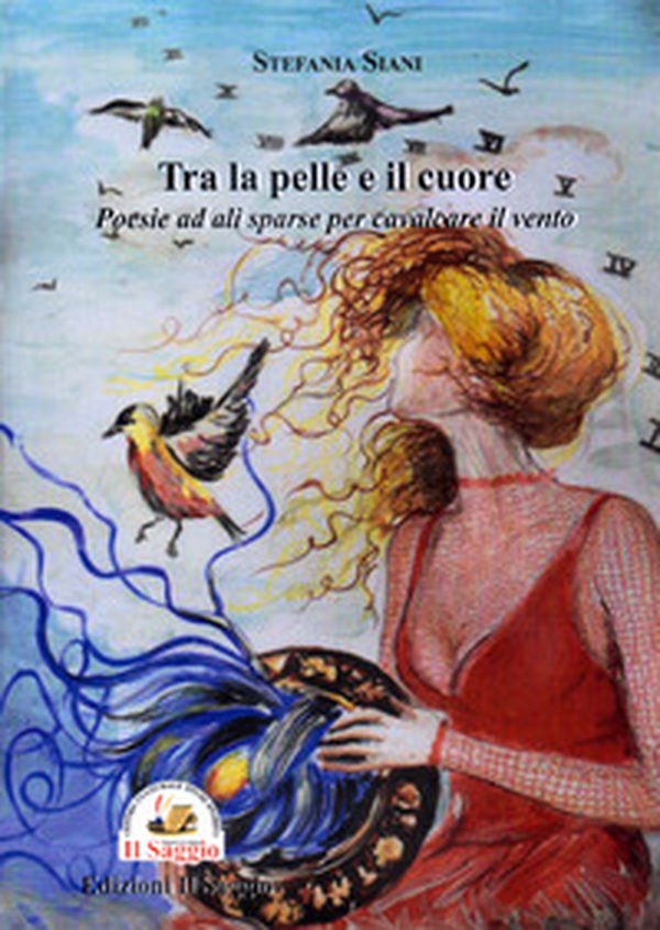 Tra la pelle e il cuore. Poesie ad ali sparse per cavalcare il vento - Librerie.coop Tra la pelle e il cuore. Poesie ad ali sparse per cavalcare il vento - Librerie.coop