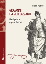 Giovanni da Verrazzano. Navigatore e gentiluomo - Librerie.coop