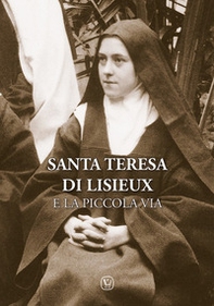 Santa Teresa di Lisieux e la piccola via - Librerie.coop