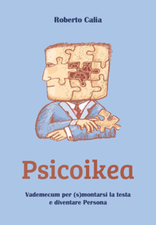 Psicoikea. Vademecum per (s)montarsi la testa e diventare persona - Librerie.coop Psicoikea. Vademecum per (s)montarsi la testa e diventare persona - Librerie.coop