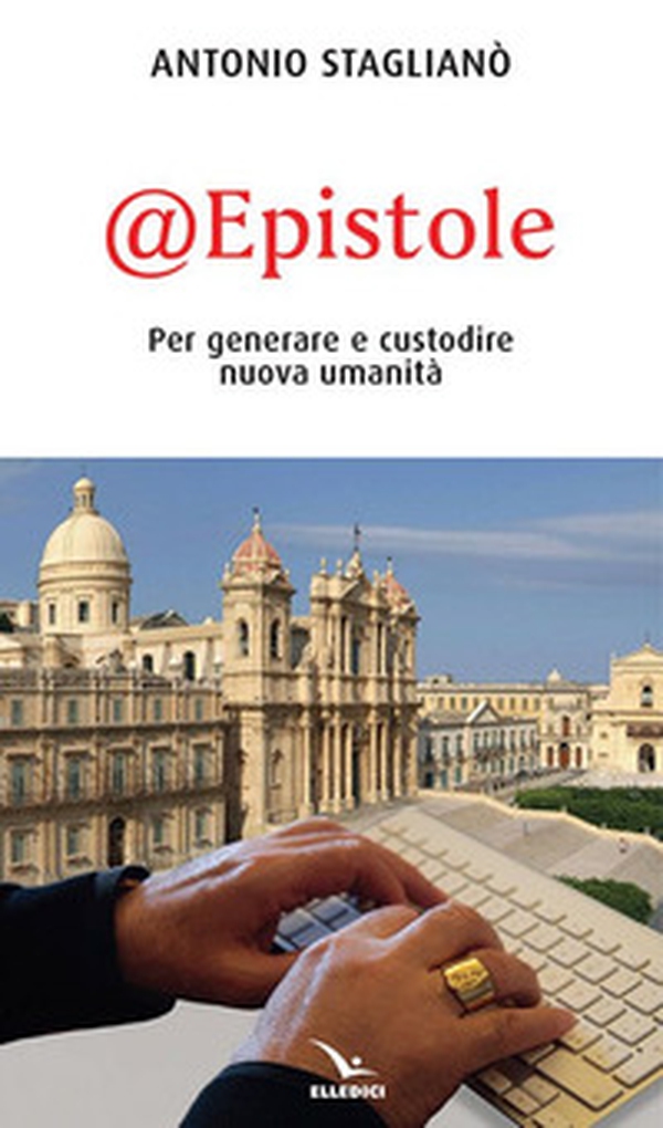 @Epistole. Per generare e custodire nuova umanità - Librerie.coop @Epistole. Per generare e custodire nuova umanità - Librerie.coop