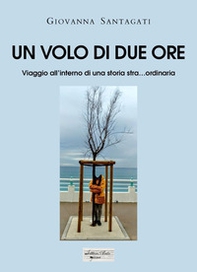 Un volo di due ore. Viaggio all'interno di una storia stra... ordinaria - Librerie.coop