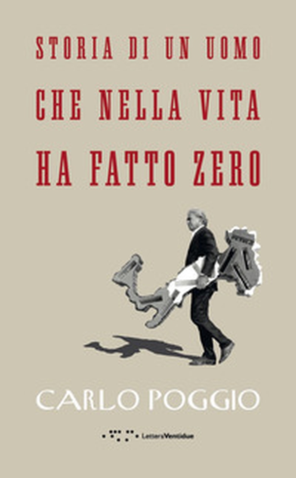 Storia di un uomo che nella vita ha fatto zero - Librerie.coop Storia di un uomo che nella vita ha fatto zero - Librerie.coop