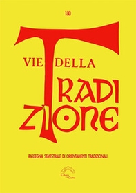 Vie della tradizione. Rassegna semestrale di orientamenti tradizionali - Vol. 180 - Librerie.coop