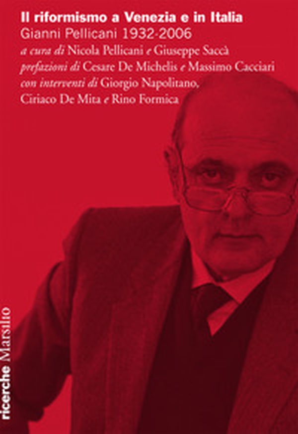 Il riformismo a Venezia e in Italia. Gianni Pellicani 1932-2006. Atti del Convegno (Venezia, 26 aprile 2016) - Librerie.coop Il riformismo a Venezia e in Italia. Gianni Pellicani 1932-2006. Atti del Convegno (Venezia, 26 aprile 2016) - Librerie.coop