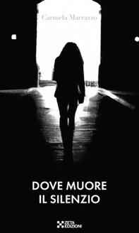 Dove muore il silenzio - Librerie.coop