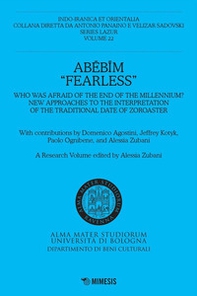 Abebim «Fearless». Who was afraid of the end of the Millennium? New approaches to the interpretation of the traditional date of Zoroaster - Librerie.coop Abebim «Fearless». Who was afraid of the end of the Millennium? New approaches to the interpretation of the traditional date of Zoroaster - Librerie.coop