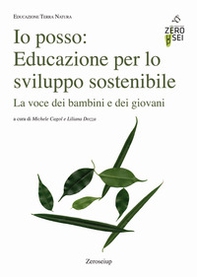 Io posso: educazione per lo sviluppo sostenibile. La voce dei bambini e dei giovani - Librerie.coop