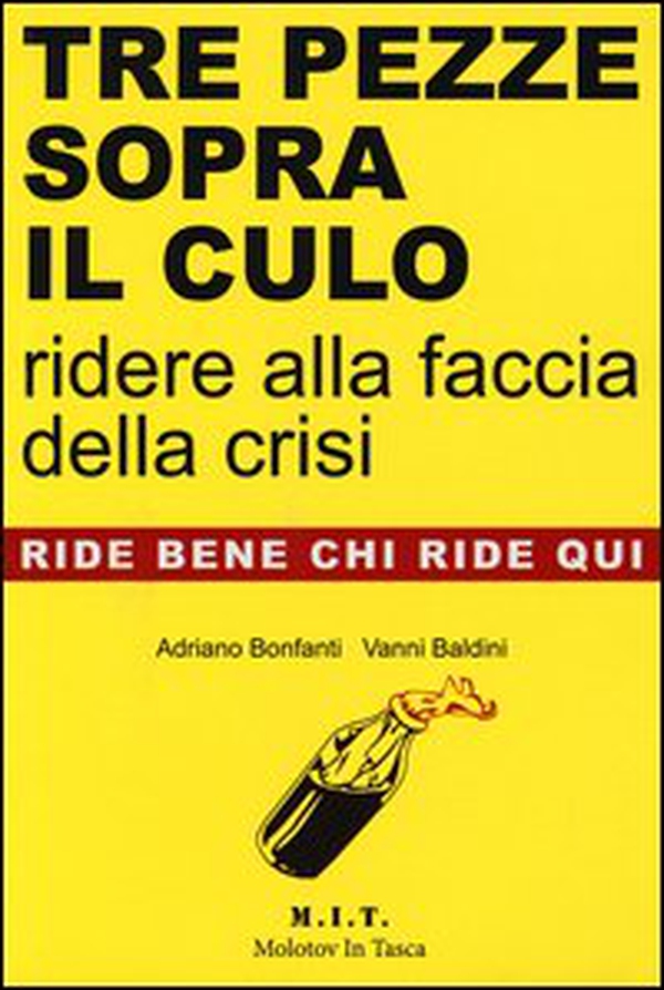 Tre pezze sopra il culo. Ridere alla faccia della crisi - Librerie.coop Tre pezze sopra il culo. Ridere alla faccia della crisi - Librerie.coop