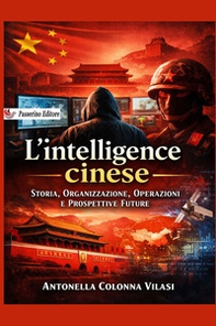 L'intelligence cinese. Storia, organizzazione, operazioni e prospettive future - Librerie.coop