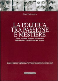 La politica tra passione e mestiere. Voci di valdostani impegnati del Novecento. Dolchi, Dujany, Pedrini, Perruchon, Roveyaz. Ediz. italiana e francese - Librerie.coop
