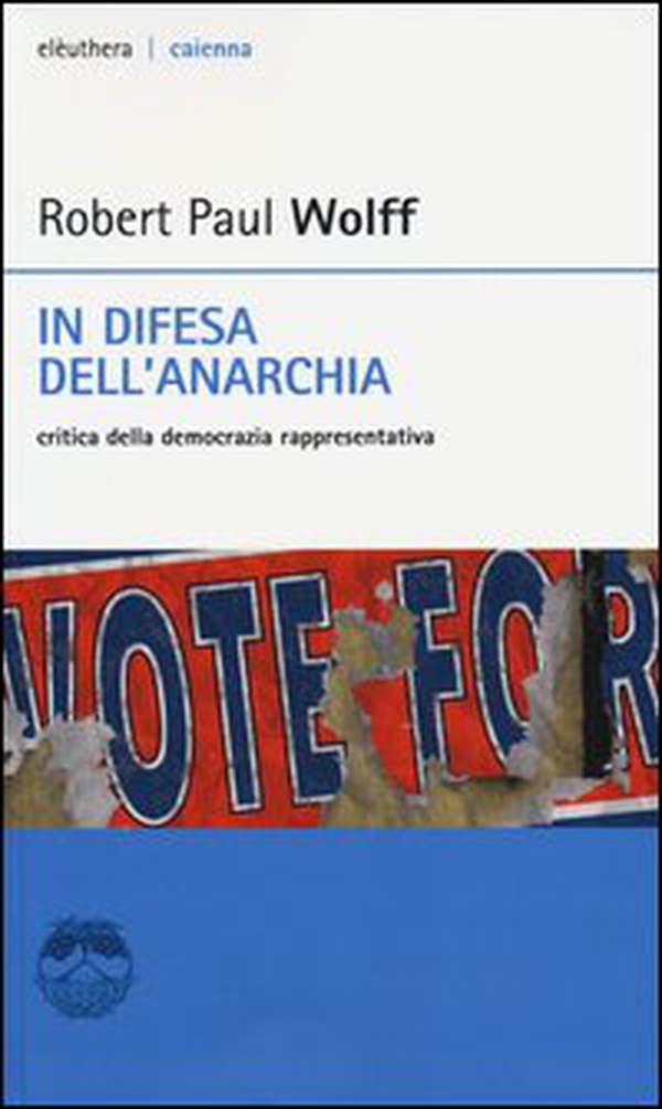 In difesa dell'anarchia. Critica della democrazia rappresentativa - Librerie.coop In difesa dell'anarchia. Critica della democrazia rappresentativa - Librerie.coop
