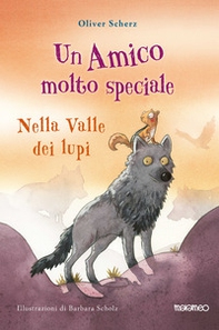 Nella valle dei lupi. Un amico molto speciale - Librerie.coop