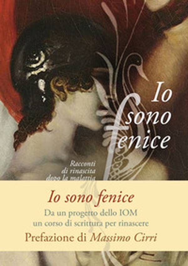 Io sono fenice. Racconti di rinascita dopo la malattia - Librerie.coop Io sono fenice. Racconti di rinascita dopo la malattia - Librerie.coop