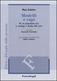 Modelli e capi. Per un personalismo etico in sociologia e filosofia della storia - Librerie.coop