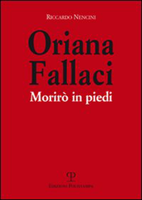 Oriana Fallaci. Morirò in piedi - Librerie.coop Oriana Fallaci. Morirò in piedi - Librerie.coop