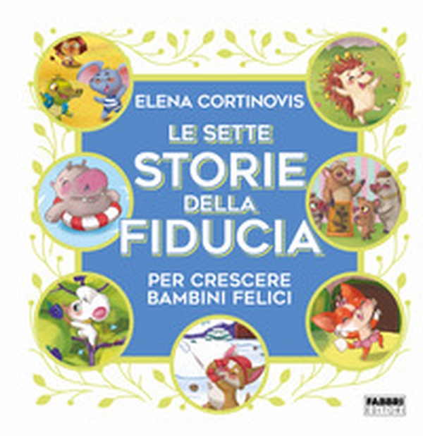 Le sette storie della fiducia per crescere bambini felici - Librerie.coop Le sette storie della fiducia per crescere bambini felici - Librerie.coop