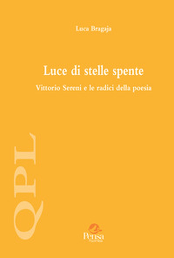 Luce di stelle spente. Vittorio Sereni e le radici della poesia - Librerie.coop Luce di stelle spente. Vittorio Sereni e le radici della poesia - Librerie.coop