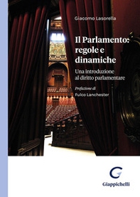 Il Parlamento: regole e dinamiche. Una introduzione al diritto parlamentare - Librerie.coop