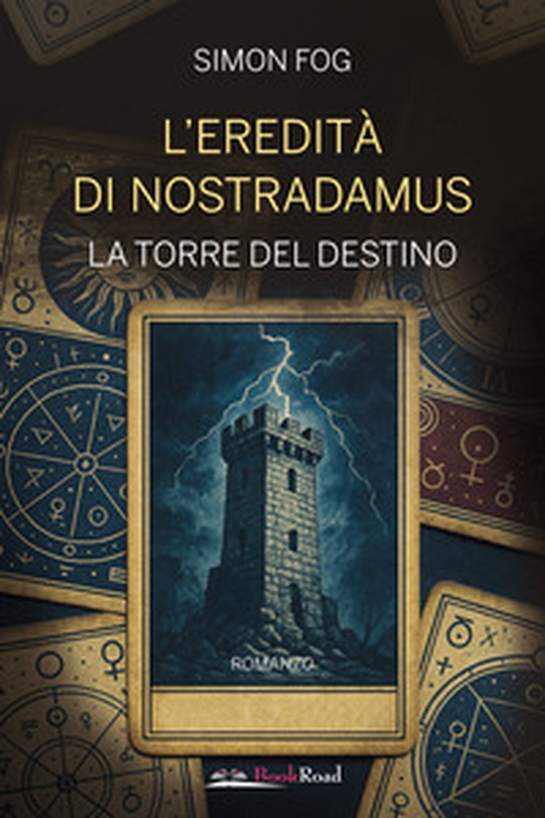 L'eredità di Nostradamus. La torre del destino - Librerie.coop