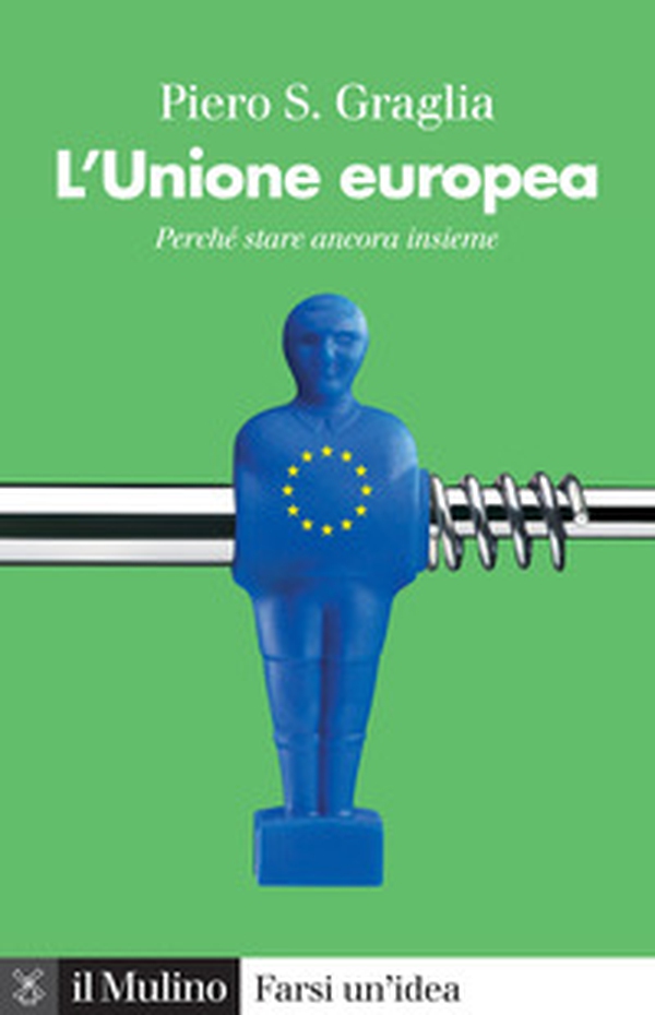 L'Unione europea. Perché stare ancora insieme - Librerie.coop L'Unione europea. Perché stare ancora insieme - Librerie.coop