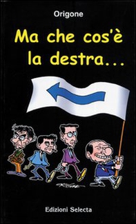 Ma che cos'è la destra... - Librerie.coop Ma che cos'è la destra... - Librerie.coop