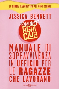 Feminist fight club. Manuale di sopravvivenza in ufficio per le ragazze che lavorano - Librerie.coop