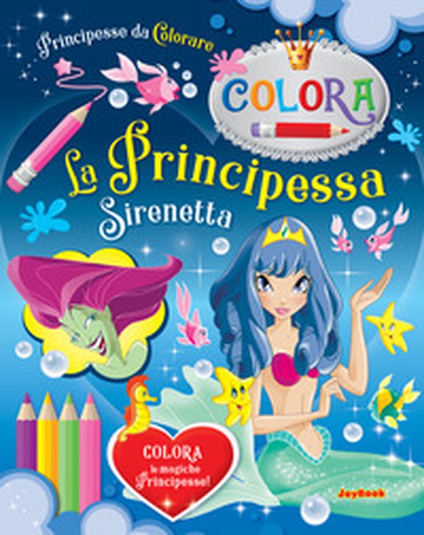 La Principessa Sirenetta. Principesse da colorare - Librerie.coop La Principessa Sirenetta. Principesse da colorare - Librerie.coop