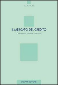 Il mercato del credito. Ordinamento, strumenti e istituzioni - Librerie.coop