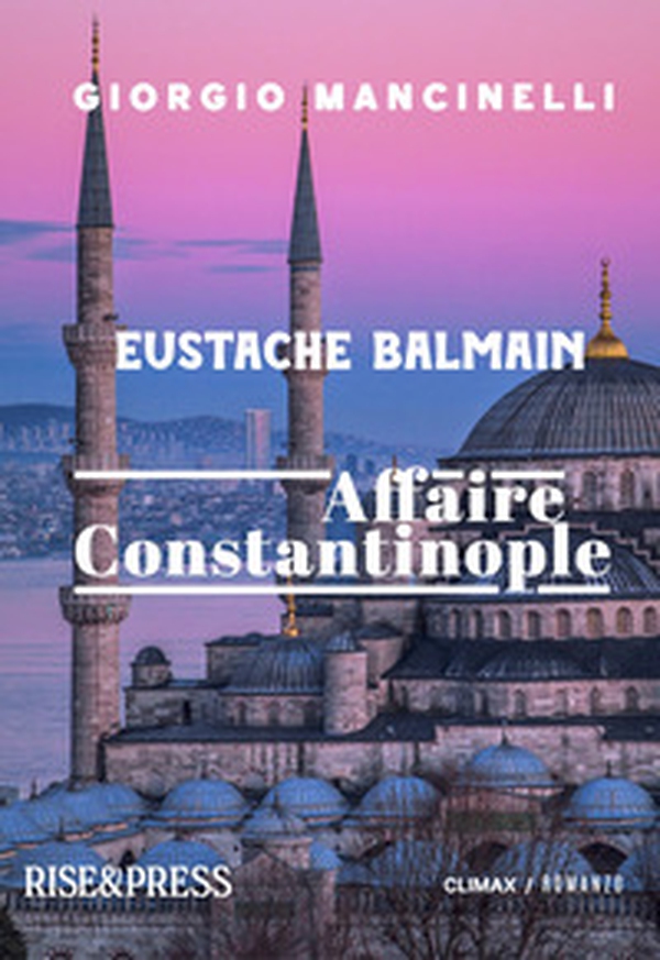 Eustache Balmain. Affaire Constantinople - Librerie.coop