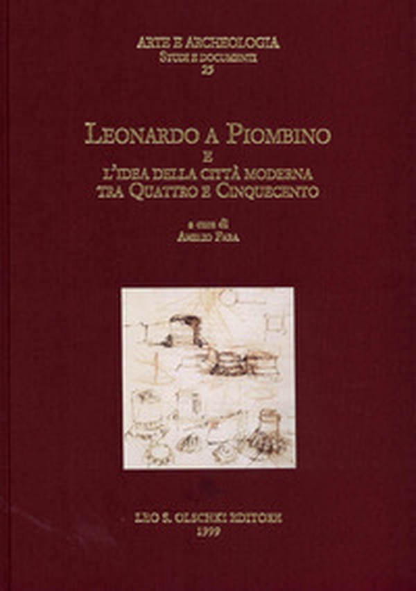 Leonardo a Piombino e l'idea della città moderna tra Quattro e Cinquecento - Librerie.coop Leonardo a Piombino e l'idea della città moderna tra Quattro e Cinquecento - Librerie.coop
