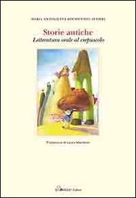 Storie antiche. Letteratura orale al crespuscolo - Librerie.coop