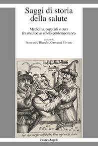 Saggi di storia della salute. Medicina, ospedali e cura fra medioevo ed età contemporanea - Librerie.coop