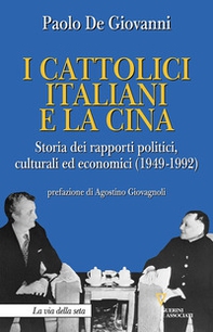 I cattolici italiani e la Cina. Storia dei rapporti politici, culturali ed economici (1949-1992) - Librerie.coop