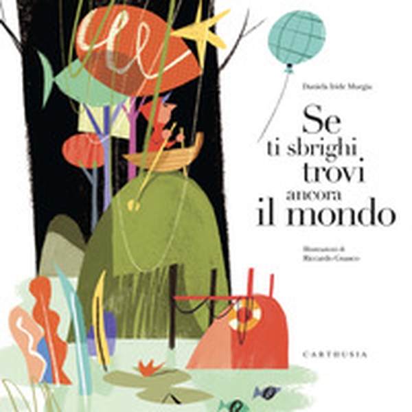 Se ti sbrighi trovi ancora il mondo - Librerie.coop Se ti sbrighi trovi ancora il mondo - Librerie.coop