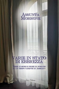 Varie in stato di ebbrezza. Versi d''amore e prose di romanzi in un tempo carente di abbracci - Librerie.coop Varie in stato di ebbrezza. Versi d''amore e prose di romanzi in un tempo carente di abbracci - Librerie.coop
