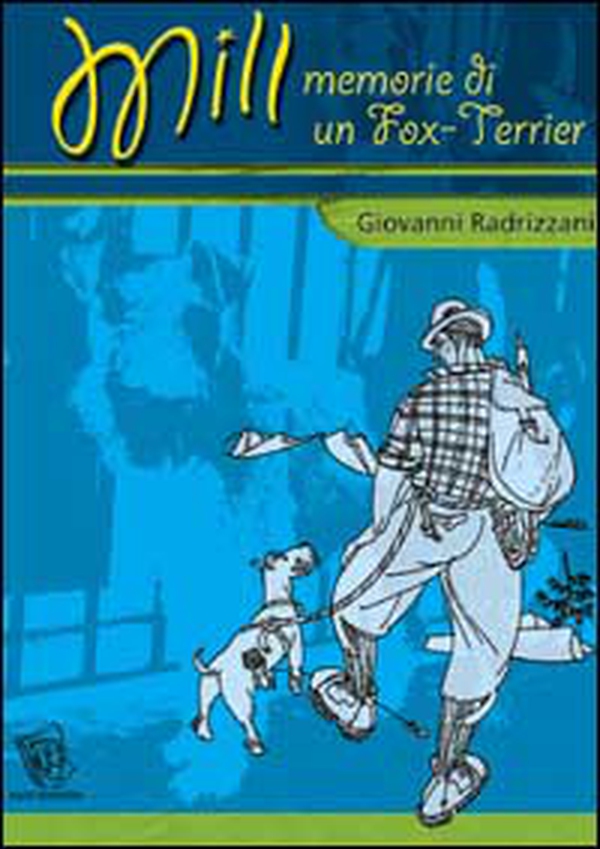 Mill. Memorie di un Fox Terrier - Librerie.coop Mill. Memorie di un Fox Terrier - Librerie.coop