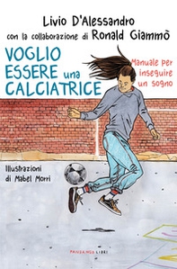Voglio essere una calciatrice. Manuale per inseguire un sogno - Librerie.coop Voglio essere una calciatrice. Manuale per inseguire un sogno - Librerie.coop