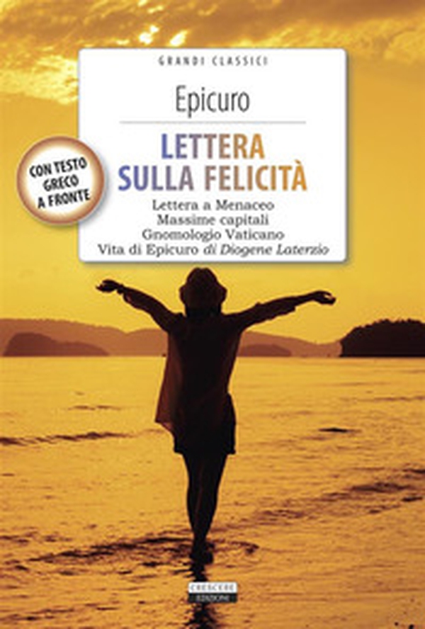 Lettera sulla felicità-Gnomologio vaticano-Massime capitali-La vita di Epicuro. Testo greco a fronte - Librerie.coop Lettera sulla felicità-Gnomologio vaticano-Massime capitali-La vita di Epicuro. Testo greco a fronte - Librerie.coop