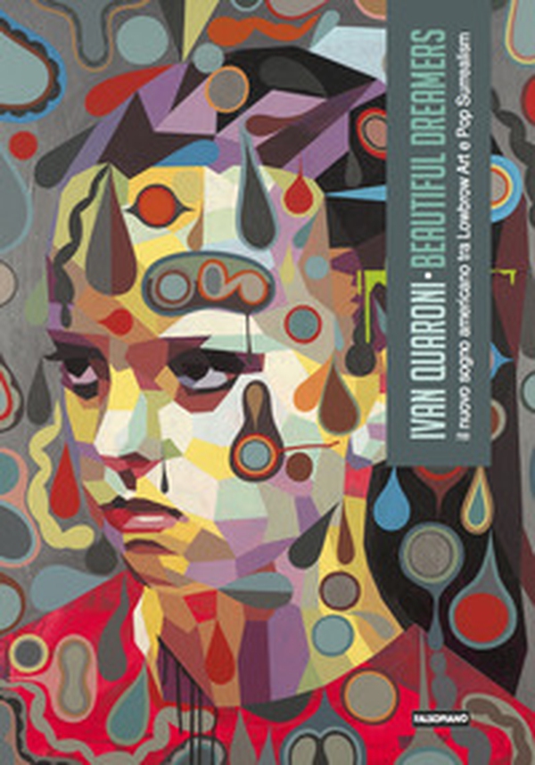 Beautiful dreamers. Il nuovo sogno americano tra Lowbrow Art e Pop Surrealism - Librerie.coop Beautiful dreamers. Il nuovo sogno americano tra Lowbrow Art e Pop Surrealism - Librerie.coop