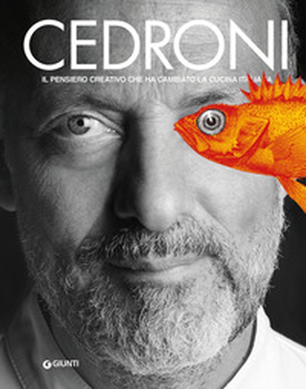 Cedroni. Il pensiero creativo che ha cambiato la cucina italiana - Librerie.coop Cedroni. Il pensiero creativo che ha cambiato la cucina italiana - Librerie.coop