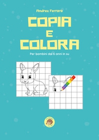 Copia e colora. Per bambini dai 6 anni in su - Librerie.coop