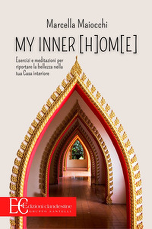 My inner (h)om(e). Esercizi e meditazioni per riportare la bellezza nella tua casa interiore - Librerie.coop My inner (h)om(e). Esercizi e meditazioni per riportare la bellezza nella tua casa interiore - Librerie.coop