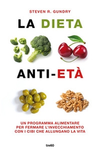 La dieta anti-età. Un programma alimentare per fermare l'invecchiamento con i cibi che allungano la vita - Librerie.coop La dieta anti-età. Un programma alimentare per fermare l'invecchiamento con i cibi che allungano la vita - Librerie.coop