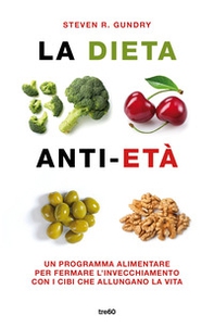 La dieta anti-età. Un programma alimentare per fermare l'invecchiamento con i cibi che allungano la vita - Librerie.coop