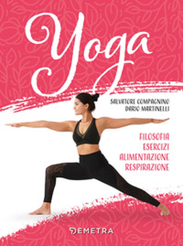 Yoga. Filosofia, esercizi, alimentazione, respirazione - Librerie.coop Yoga. Filosofia, esercizi, alimentazione, respirazione - Librerie.coop