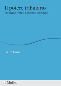 Il potere tributario. Politica e tributi nel corso dei secoli - Librerie.coop